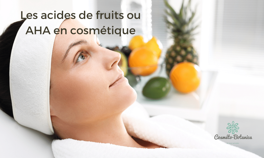 Les acides de fruits ou AHA en cosmétique