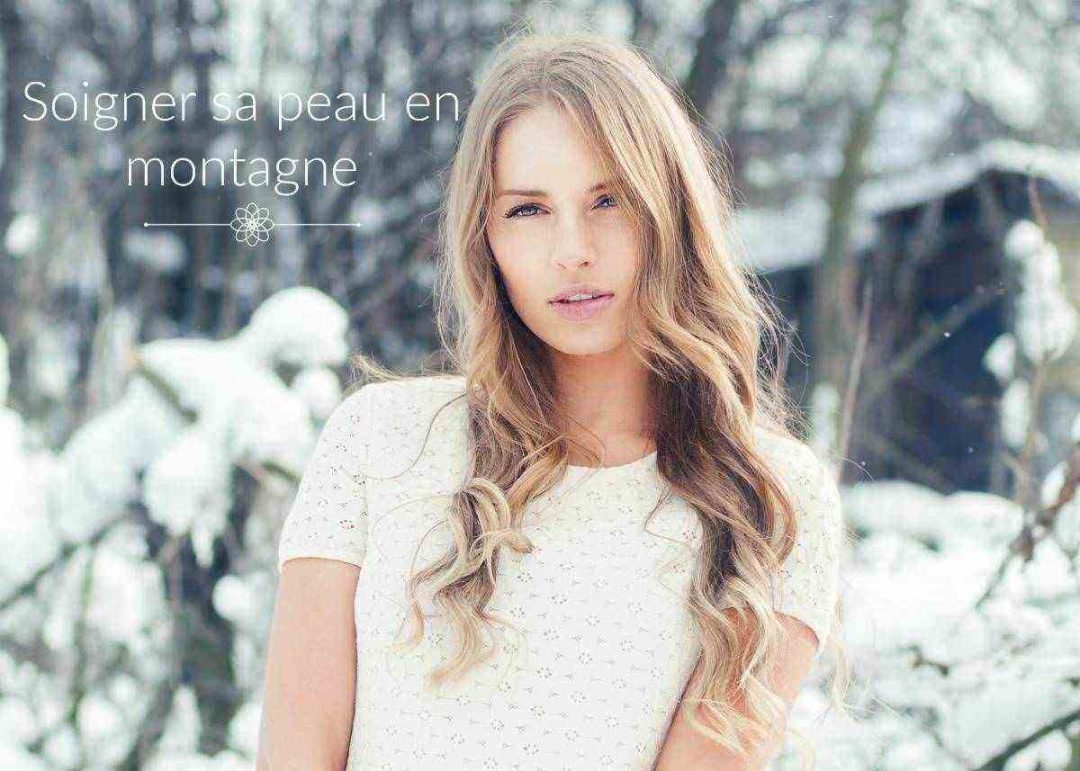 Comment soigner sa peau en montagne?