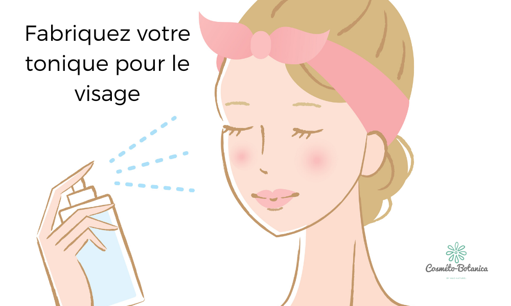 Fabriquez votre tonique pour le visage